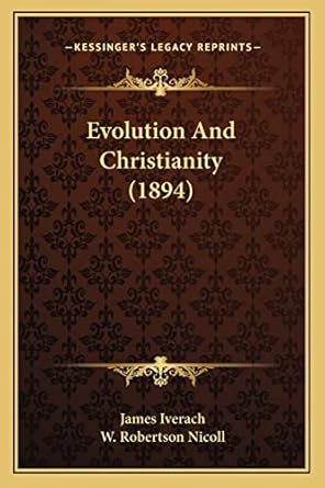 evolution and christianity 1st edition james iverach ,w robertson nicoll 116389835x, 978-1163898352