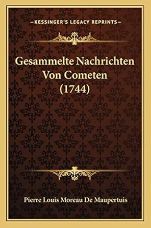 gesammelte nachrichten von cometen 1st edition pierre louis moreau de maupertuis 1166936007, 978-1166936006