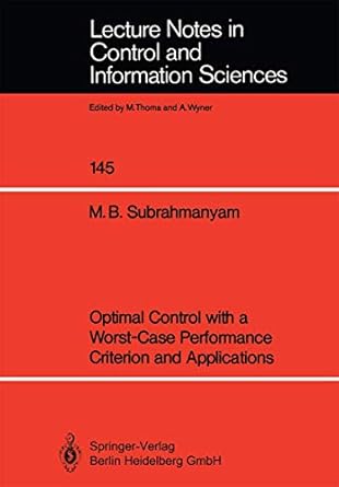 optimal control with a worst case performance criterion and applications 1st edition m bala subrahmanyam