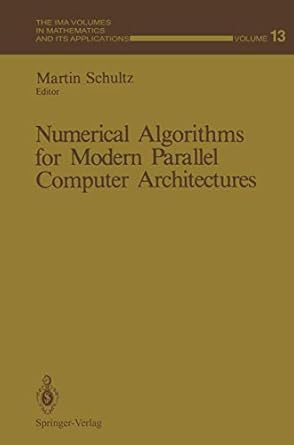 numerical algorithms for modern parallel computer architectures 1st edition ed schultz, martin 0387967338,