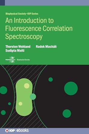 introduction to fluorescence correlation spectroscopy 1st edition thorsten professor wohland ,sudipta