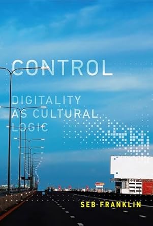 control digitality as cultural logic 1st edition seb franklin 0262552604, 978-0262552608