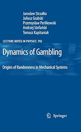 dynamics of gambling origins of randomness in mechanical systems 1st edition jaroslaw strzalko ,juliusz