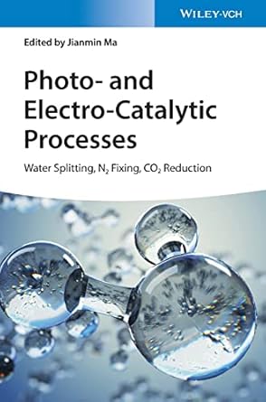 photo and electro catalytic processes water splitting n2 fixing co2 reduction 1st edition jianmin ma