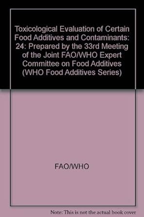 toxicological evaluation of certain food additives and contaminants 24 prepared by the 33rd meeting of the