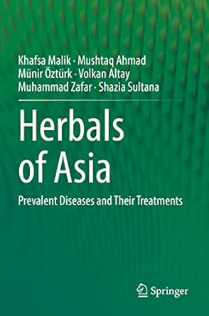 herbals of asia prevalent diseases and their treatments 1st edition khafsa malik ,mushtaq ahmad ,munir ozturk