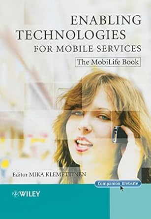 enabling technologies for mobile services the mobilife book 1st edition mika klemettinen 0470512903,