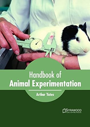 handbook of animal experimentation 1st edition arthur yates 1682865541, 978-1682865545