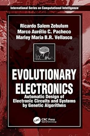 evolutionary electronics automatic design of electronic circuits and systems by genetic algorithms 1st