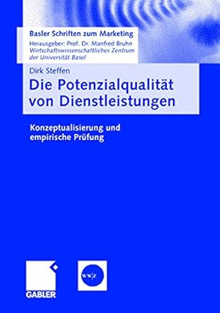 die potenzialqualitat von dienstleistungen konzeptualisierung und empirische prufung 1st edition dirk steffen