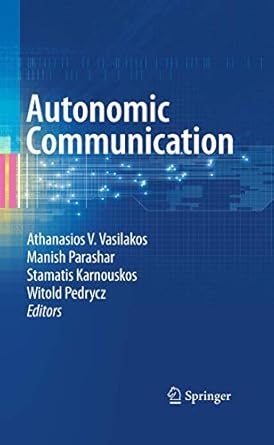 autonomic communication 1st edition athanasios v vasilakos ,manish parashar ,stamatis karnouskos ,witold