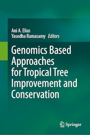 genomics based approaches for tropical tree improvement and conservation 1st edition ani a elias ,yasodha
