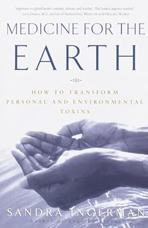 medicine for the earth how to transform personal and environmental toxins 1st edition sandra ingerman