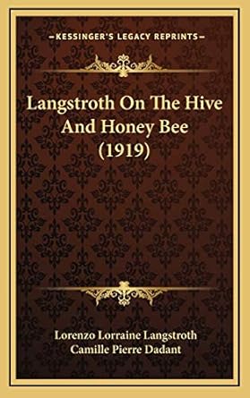 langstroth on the hive and honey bee 1st edition lorenzo lorraine langstroth ,camille pierre dadant