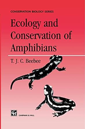ecology and conservation of amphibians 1st edition trevor beebee 0412624109, 978-0412624100