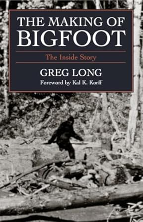 the making of bigfoot the inside story 1st edition greg long ,kal k korff 1591021391, 978-1591021391