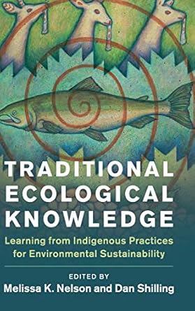 traditional ecological knowledge learning from indigenous practices for environmental sustainability 1st