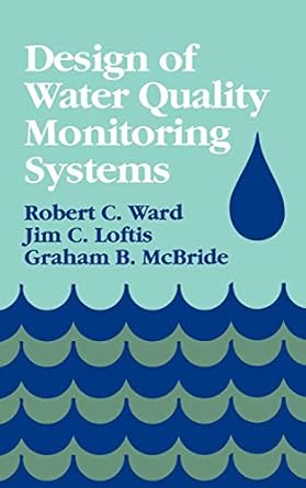 design of water quality monitoring systems 1st edition robert c ward ,jim c loftis ,graham b mcbride