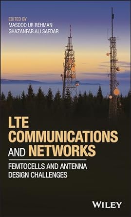 lte communications and networks femtocells and antenna design challenges 1st edition masood ur rehman