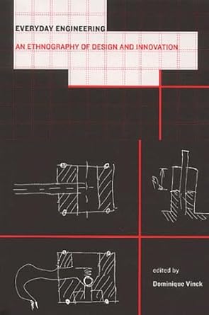 everyday engineering an ethnography of design and innovation 1st edition dominique vinck ,eric blanco ,michel