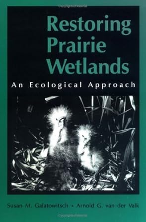 restoring prairie wetlands an ecological approach 1st edition susan m galatowitsch ,arnold g van der valk