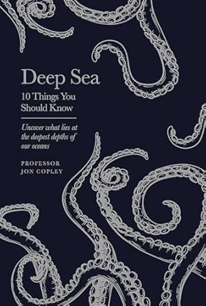 deep sea 10 things you should know 1st edition jon copley 1399615335, 978-1399615334