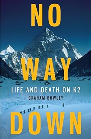 no way down life and death on k2 1st edition graham bowley 0061834785, 978-0061834783