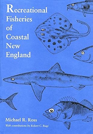 recreational fisheries of coastal new england 1st edition michael r ross ,nancy haver ,robert c biagi