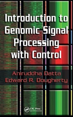 introduction to genomic signal processing with control 1st edition aniruddha datta ,edward r dougherty