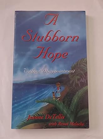 a stubborn hope 1st edition jeanne detellis 0965323404, 978-0965323406