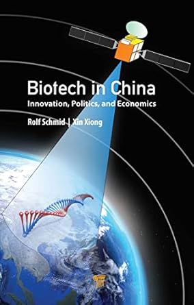 biotech in china 1st edition rolf schmid ,xin xiong 9814877530, 978-9814877534