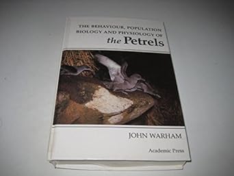 the behaviour population biology and physiology of the petrels 1st edition john warham 0127354158,