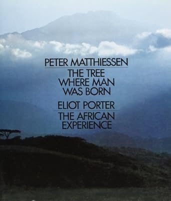 tree where man was born the the african experience 1st edition eliot matthiessen, peter, porter 0525222650,