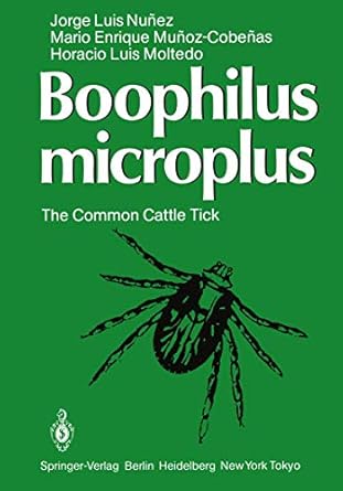boophilus microplus the common cattle tick 1st edition j l luis nunez ,m e munoz cobenas ,h l moltedo ,h