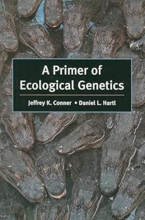 a primer of ecological genetics 1st edition jeffrey k conner ,daniel l hartl 087893202x, 978-0878932023