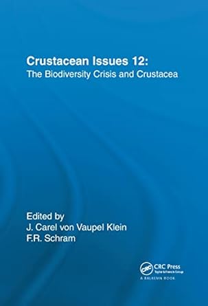 the biodiversity crisis and crustacea proceedings of the fourth international crustacean congress 1st edition