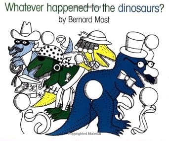 whatever happened to the dinosaurs 1st edition bernard most 0152952950, 978-0152952952