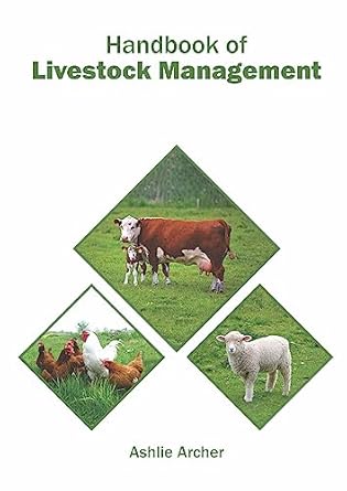 handbook of livestock management 1st edition ashlie archer 1682868524, 978-1682868522