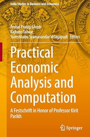 practical economic analysis and computation a festschrift in honor of professor kirit parikh 1st edition