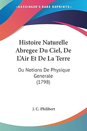 histoire naturelle abregee du ciel de lair et de la terre ou notions de physique generale 1st edition j c