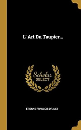 l art du taupier 1st edition etienne francois dralet 0274938103, 978-0274938100