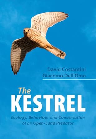 the kestrel ecology behaviour and conservation of an open land predator 1st edition david costantini ,giacomo