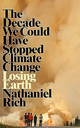 losing earth the decade we could have stopped climate change 1st edition nathaniel rich 1529015820,