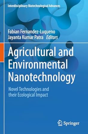 agricultural and environmental nanotechnology novel technologies and their ecological impact 1st edition