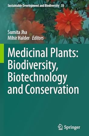medicinal plants biodiversity biotechnology and conservation 1st edition sumita jha ,mihir halder 9811999384,