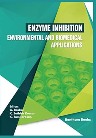 enzyme inhibition environmental and biomedical applications 1st edition g baskar ,k sathish kumar ,k