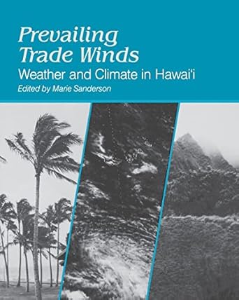prevailing trade winds weather and climate in hawaii 1st edition marie sanderson 0824814916, 978-0824814915