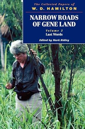 narrow roads of gene land the collected papers of w d hamilton volume 3 last words volume 3 last words 1st