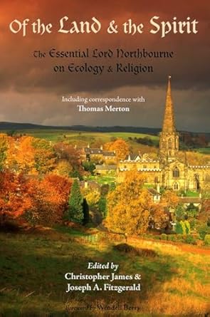 of the land and the spirit the essential lord northbourne on ecology and religion 1st edition lord