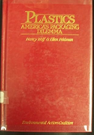 plastics americas packaging dilemma 1st edition ellen feldman ,nancy wolf 1559630639, 978-1559630634